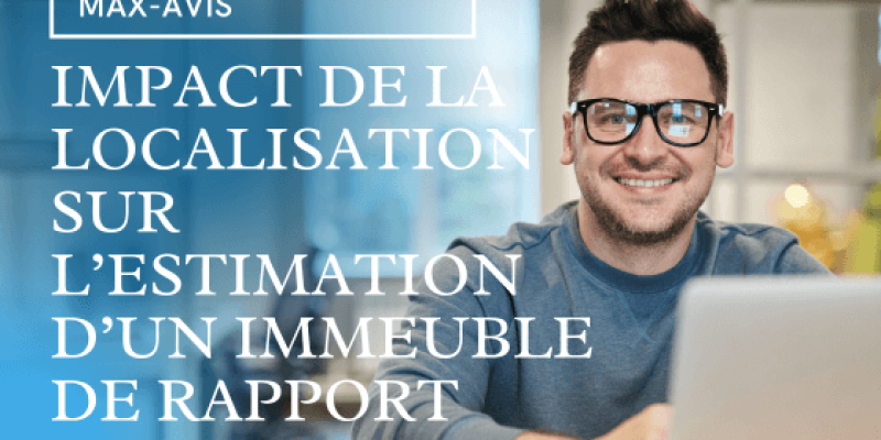 Impact de la localisation sur l’estimation d’un immeuble de rapport
