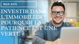 Investir dans l’immobilier : pourquoi la patience est une vertu ?