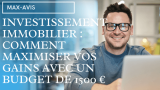 Investissement immobilier : comment maximiser vos gains avec un budget mensuel de 1500 euros ?