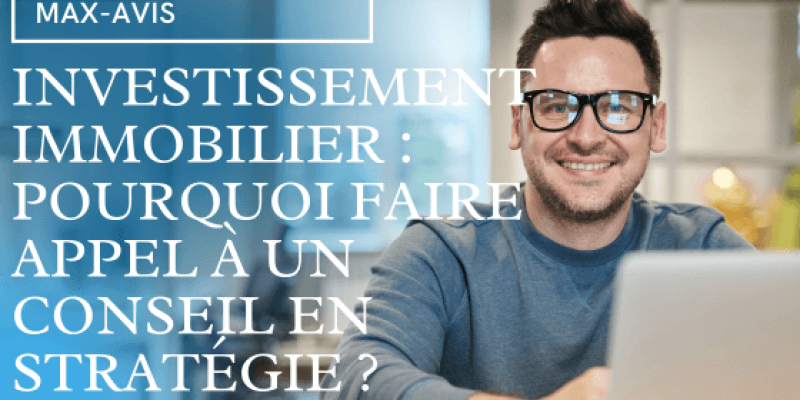 Investissement immobilier : pourquoi faire appel à un conseil en stratégie ?