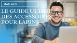 Le guide ultime des accessoires pour lapins