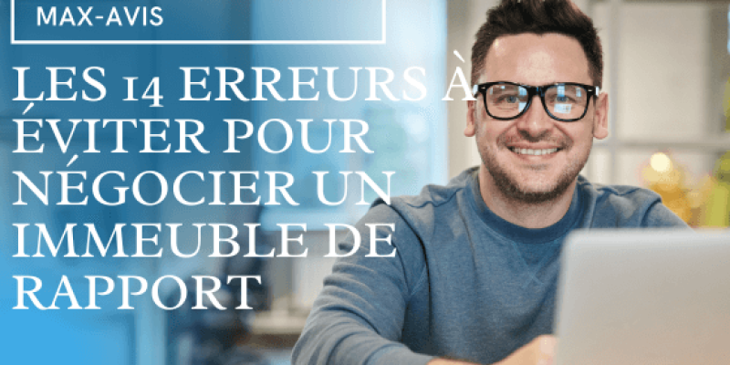 Les 14 erreurs à éviter pour négocier un immeuble de rapport