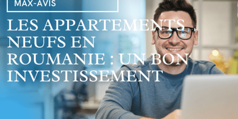 Les appartements neufs en Roumanie : un bon investissement ?