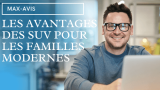 Les avantages des SUV pour les familles modernes