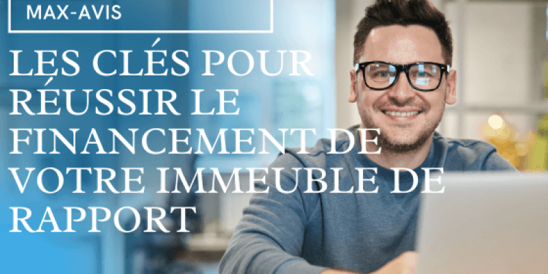 Les clés pour réussir le financement de votre immeuble de rapport