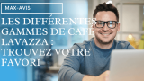 Les différentes gammes de café Lavazza : trouvez votre favori
