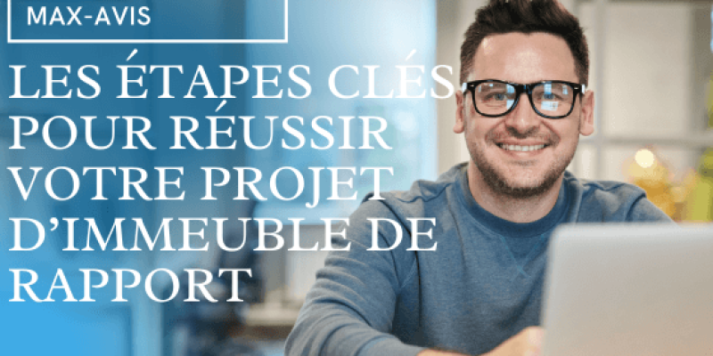 Les étapes clés pour réussir votre projet d’immeuble de rapport