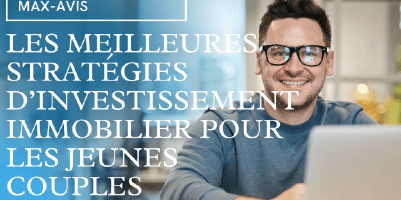 Les meilleures stratégies d’investissement immobilier pour les jeunes couples