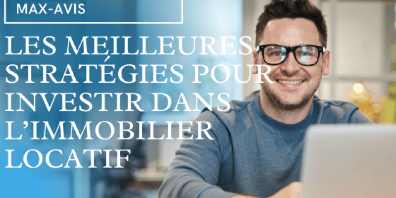 Les meilleures stratégies pour investir dans l’immobilier locatif