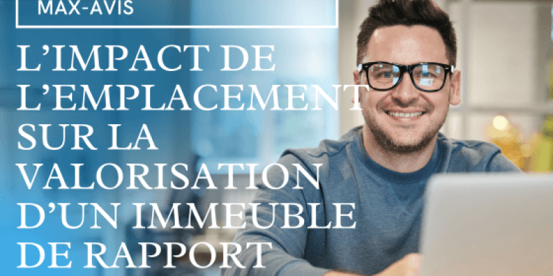 L’impact de l’emplacement sur la valorisation d’un immeuble de rapport