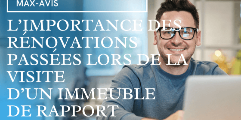L’importance des rénovations passées lors de la visite d’un immeuble de rapport