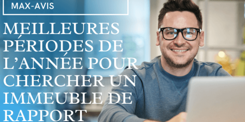 Meilleures périodes de l’année pour chercher un immeuble de rapport