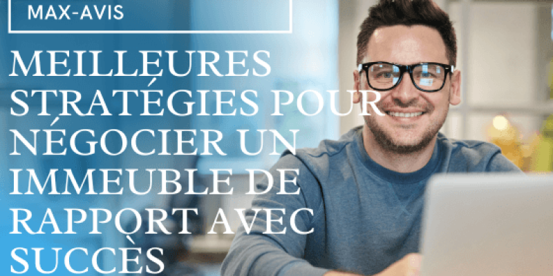 Meilleures stratégies pour négocier un immeuble de rapport avec succès
