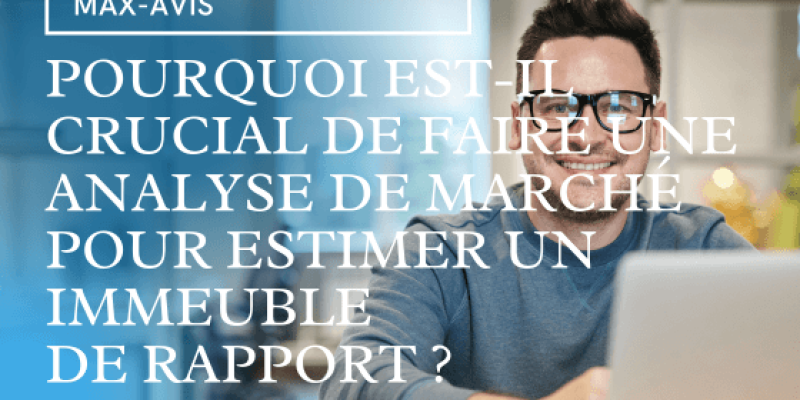 Pourquoi est-il crucial de faire une analyse de marché pour estimer un immeuble de rapport ?