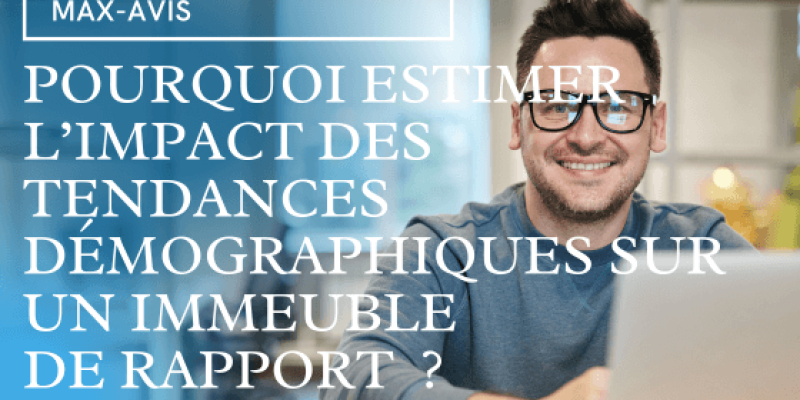 Pourquoi estimer l’impact des tendances démographiques sur un immeuble de rapport ?