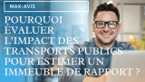 Pourquoi évaluer l’impact des transports publics pour estimer un immeuble de rapport ?