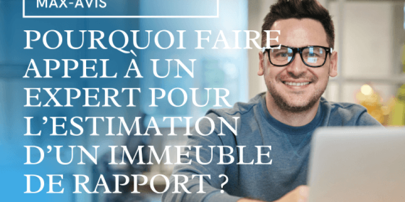 Pourquoi faire appel à un expert pour l’estimation d’un immeuble de rapport ?