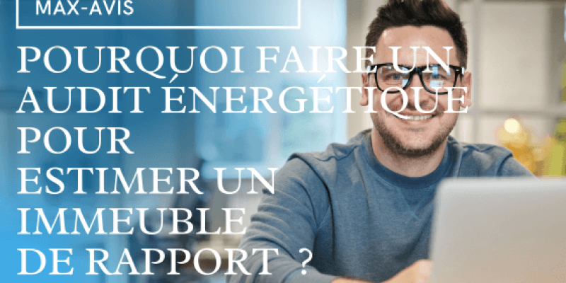 Pourquoi faire un audit énergétique pour estimer un immeuble de rapport ?