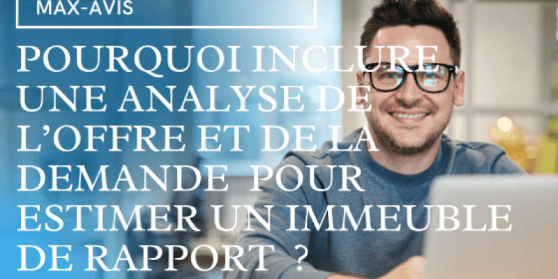 Pourquoi inclure une analyse de l’offre et de la demande pour estimer un immeuble de rapport ?