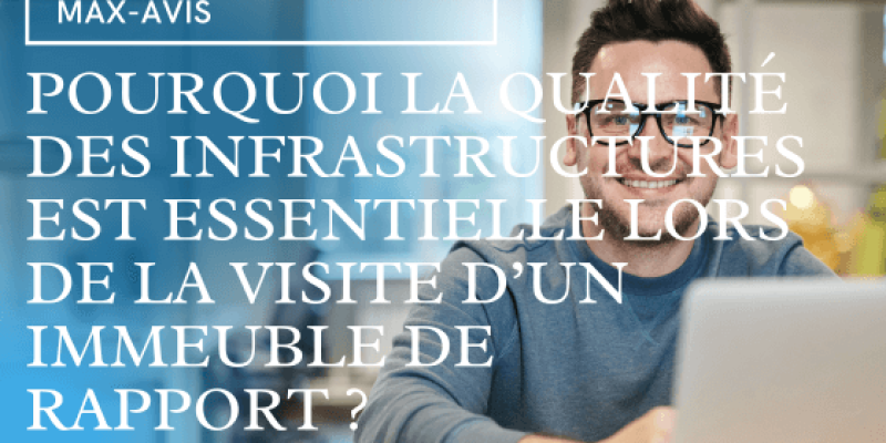 Pourquoi la qualité des infrastructures est essentielle lors de la visite d’un immeuble de rapport ?