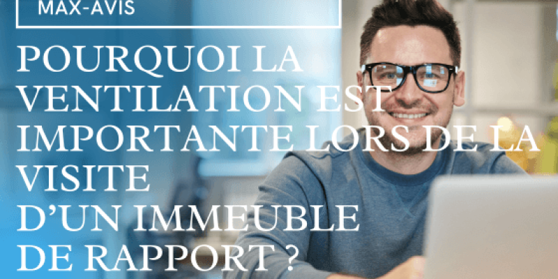 Pourquoi la ventilation est importante lors de la visite d’un immeuble de rapport ?