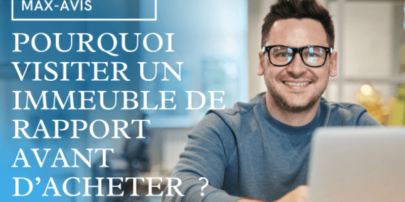 Pourquoi visiter un immeuble de rapport avant d’acheter ?
