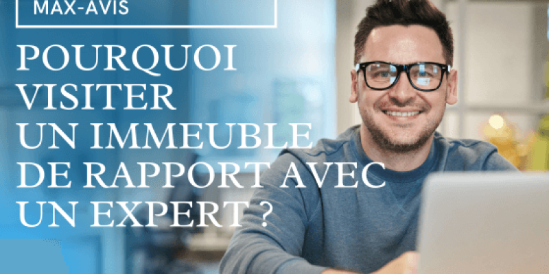 Pourquoi visiter un immeuble de rapport avec un expert ?