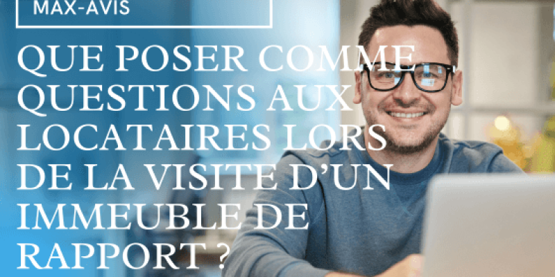 Que poser comme questions aux locataires lors de la visite d’un immeuble de rapport ?