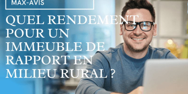 Quel rendement pour un immeuble de rapport en milieu rural ?