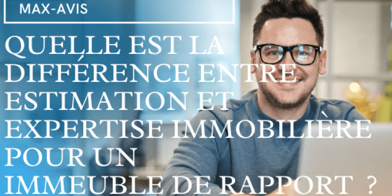 Quelle est la différence entre estimation et expertise immobilière pour un immeuble de rapport ?