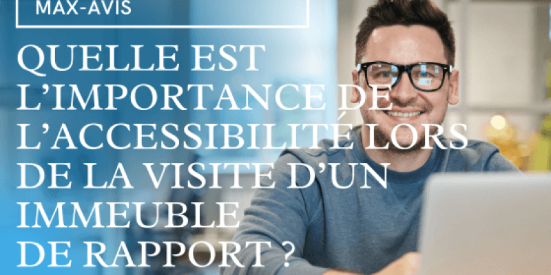 Quelle est l’importance de l’accessibilité lors de la visite d’un immeuble de rapport ?