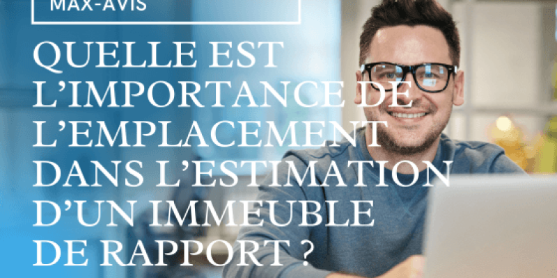 Quelle est l’importance de l’emplacement dans l’estimation d’un immeuble de rapport ?