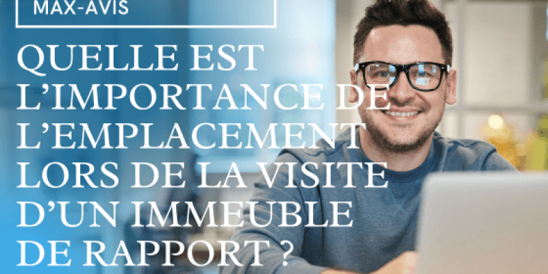 Quelle est l’importance de l’emplacement lors de la visite d’un immeuble de rapport ?