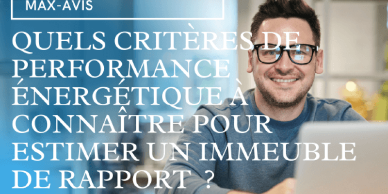 Quels critères de performance énergétique à connaître pour estimer un immeuble de rapport ?