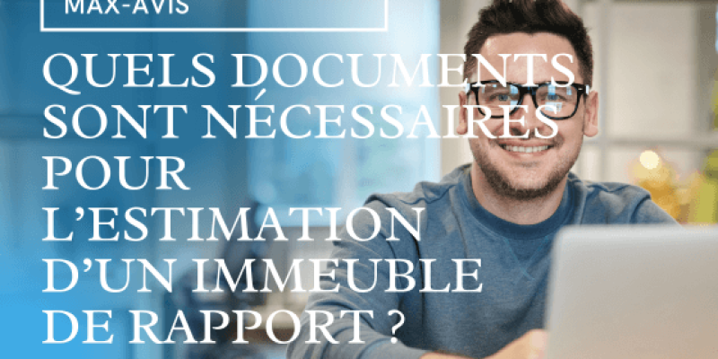 Quels documents sont nécessaires pour l’estimation d’un immeuble de rapport ?