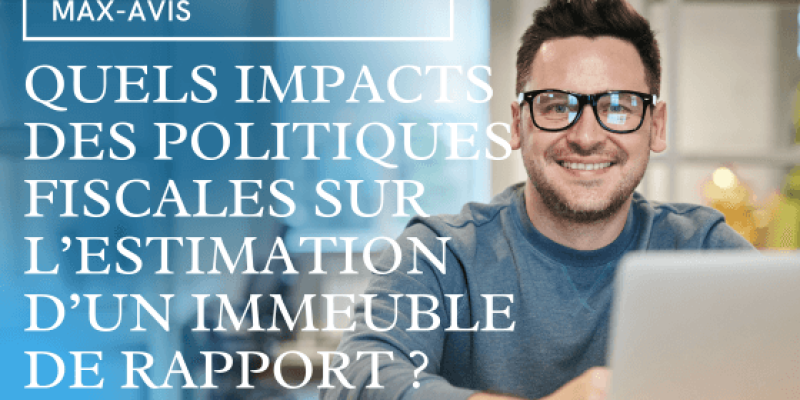 Quels impacts des politiques fiscales sur l’estimation d’un immeuble de rapport ?