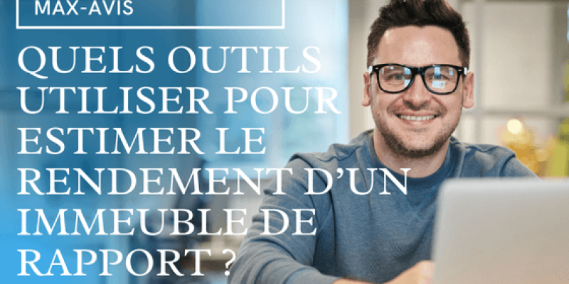 Quels outils utiliser pour estimer le rendement d’un immeuble de rapport ?