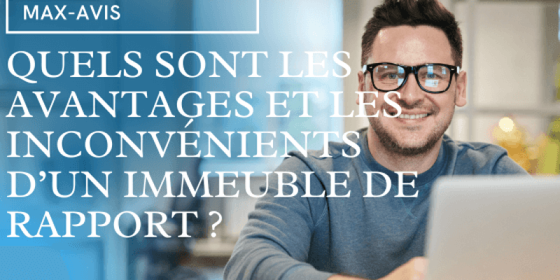Quels sont les avantages et les inconvénients d’un immeuble de rapport ?