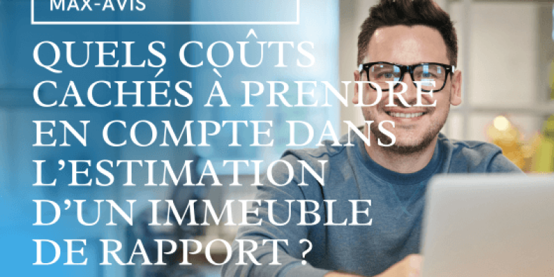 Quels sont les coûts cachés à prendre en compte dans l’estimation d’un immeuble de rapport ?