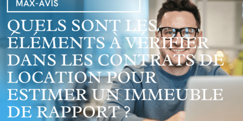 Quels sont les éléments à vérifier dans les contrats de location pour estimer un immeuble de rapport ?