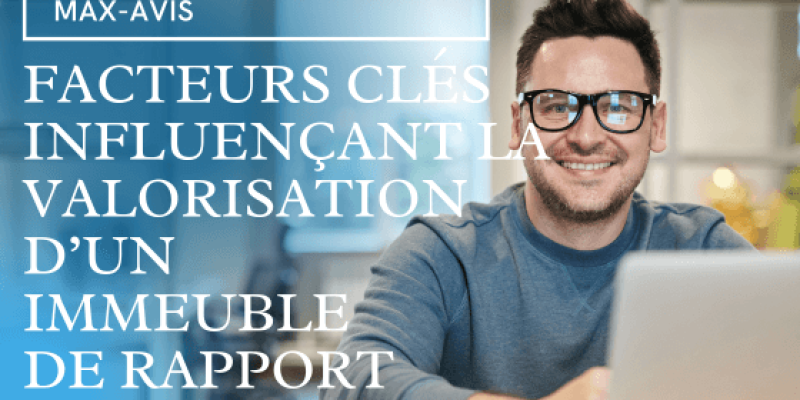 Quels sont les facteurs clés influençant la valorisation d’un immeuble de rapport ?
