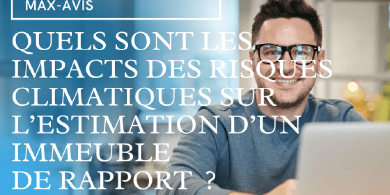 Quels sont les impacts des risques climatiques sur l’estimation d’un immeuble de rapport ?