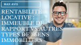 Rentabilité locative : Immeuble de rapport vs autres types de biens immobiliers