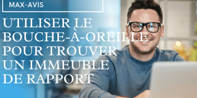 Utiliser le bouche-à-oreille pour trouver un immeuble de rapport