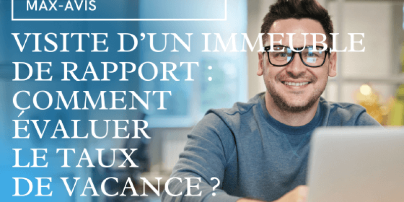 Visite d’un immeuble de rapport : comment évaluer le taux de vacance ?