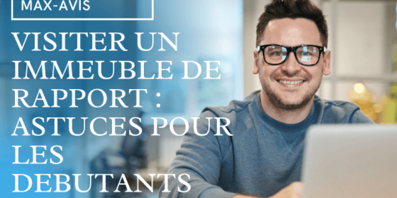 Visiter un immeuble de rapport : astuces pour les débutants