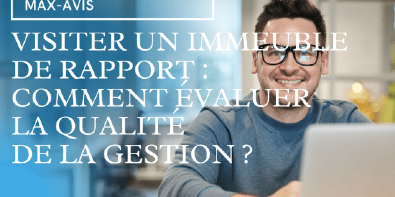 Visiter un immeuble de rapport : comment évaluer la qualité de la gestion ?