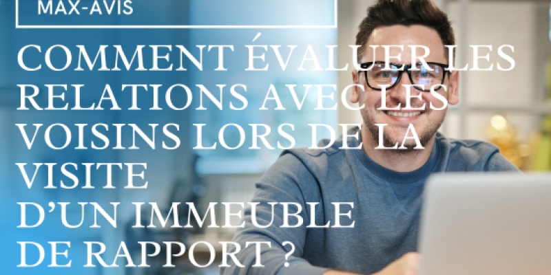 Visiter un immeuble de rapport : comment évaluer les relations avec les voisins ?