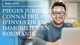 8 pièges juridiques à connaître avant d’investir dans l’immobilier en Roumanie